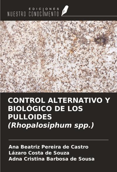 CONTROL ALTERNATIVO Y BIOLÓGICO DE LOS PULLOIDES (Rhopalosiphum spp.)
