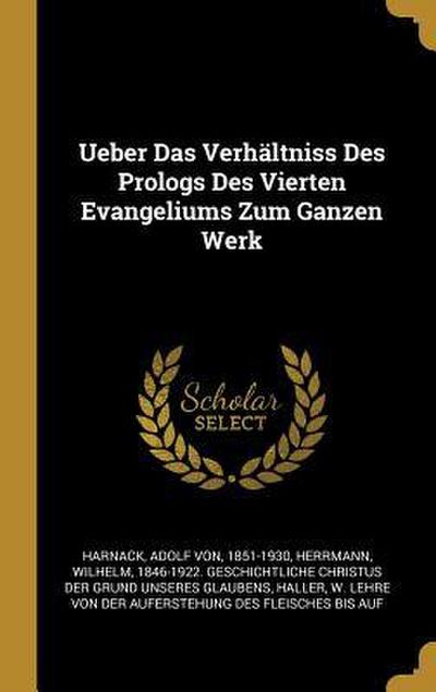 Ueber Das Verhältniss Des Prologs Des Vierten Evangeliums Zum Ganzen Werk