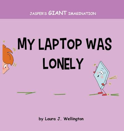 My Laptop Was Lonely: Jasper’s Giant Imagination