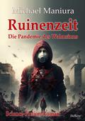 Ruinenzeit - Die Pandemie des Wahnsinns - Science-