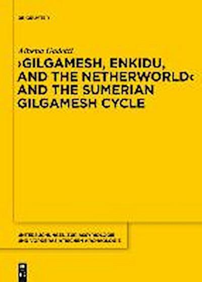 Gilgamesh, Enkidu, and the Netherworld and the Sumerian Gilgamesh Cycle
