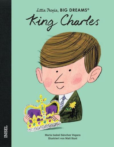 King Charles III. - Little People, BIG DREAMS (Deutsche Ausgabe)