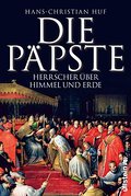 Die Päpste: Gewalt über Himmel und Erde