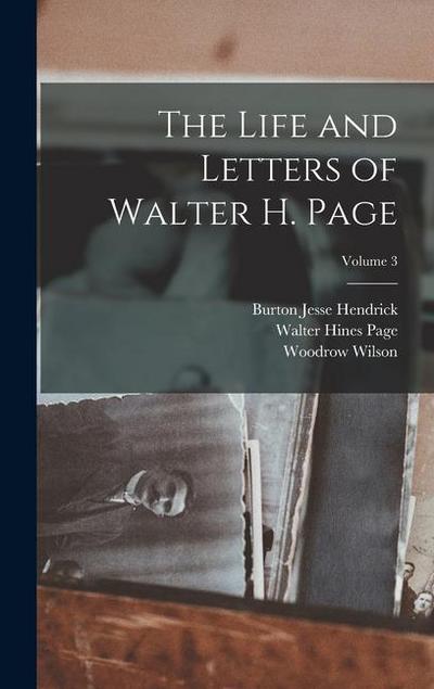 The Life and Letters of Walter H. Page; Volume 3