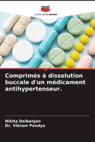 Comprimés à dissolution buccale d’un médicament antihypertenseur.