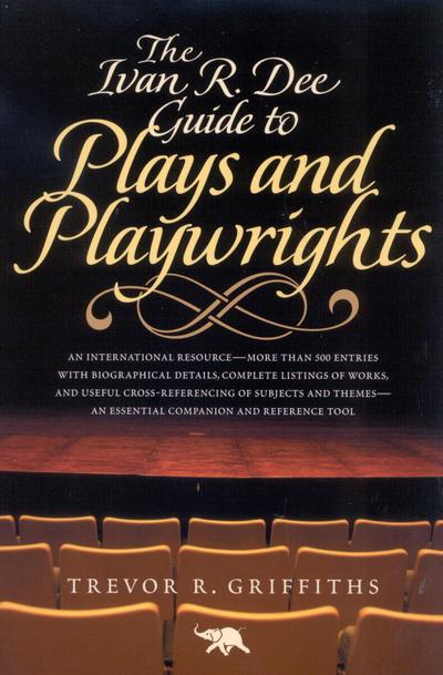 Griffiths, T: Ivan R. Dee Guide to Plays and Playwrights