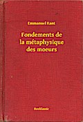 Fondements de la métaphysique des moeurs