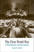 The First World War: A Brief History with Documents (The Bedford Series in History and Culture)