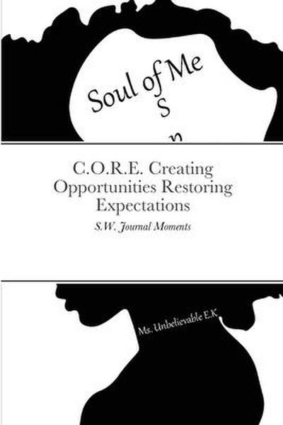 C.O.R.E. Creating Opportunities Restoring Expectations