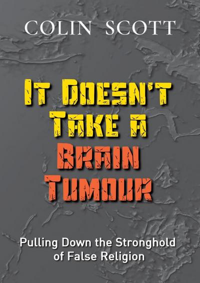 It Doesn’t Take A Brain Tumour