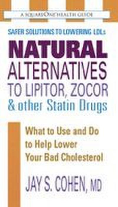 Natural Alternatives to Lipitor, Zocor & Other Statin Drugs