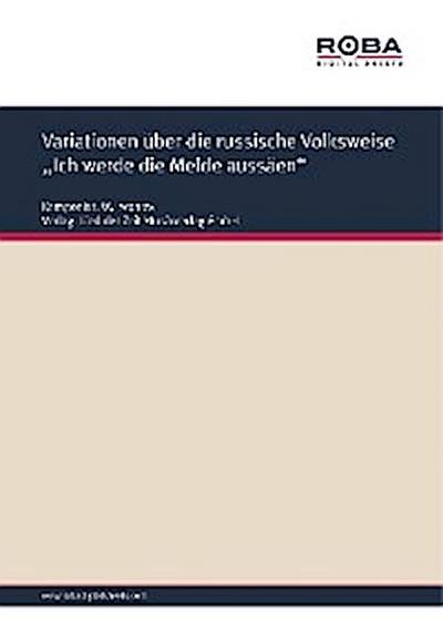 Variationen über die russische Volksweise ,,Ich werde die Melde aussäen"