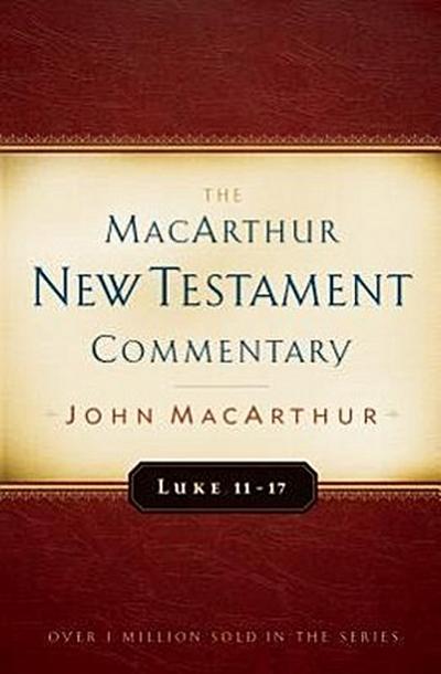 Luke 11-17 MacArthur New Testament Commentary