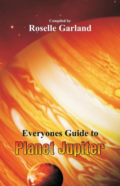 Everyone’s Guide to Planet Jupiter