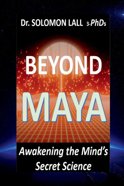 Beyond Maya - Awakening the Mind’s Secret Science