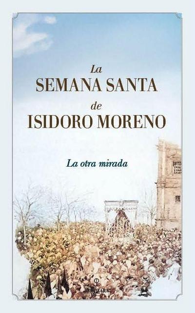 La Semana Santa de Isidoro Moreno