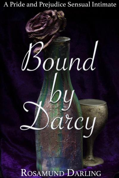 Bound By Darcy: A Pride and Prejudice Sensual Intimate