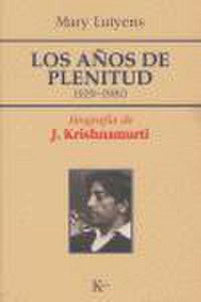 Los años de plenitud : biografía de J. Krishnamurti