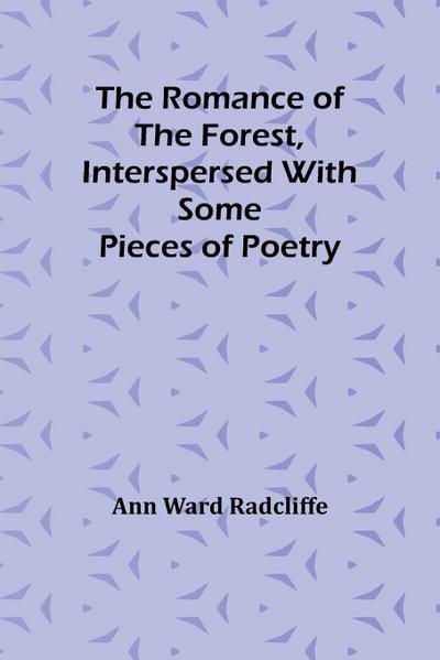 The Romance of the Forest, interspersed with some pieces of poetry