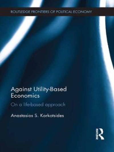 Against Utility-Based Economics