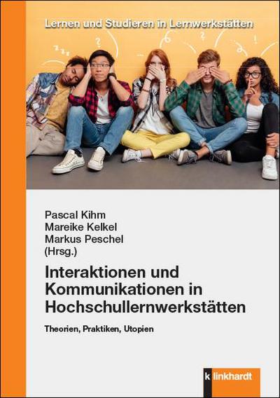 Interaktionen und Kommunikationen in Hochschullernwerkstätten