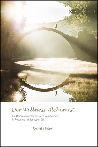 Der Wellness-Alchemist: Ein Brückenbauer für das neue Wohlbefinden in Resonanz mit der neuen Zeit