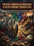 Treaties Concealed Rivalries Already Moving Toward War