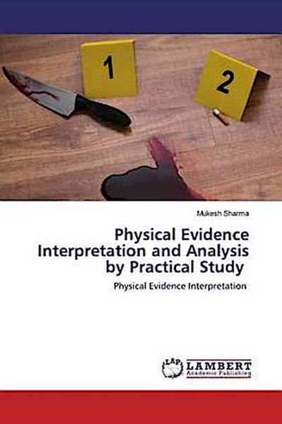 Physical Evidence Interpretation and Analysis by Practical Study