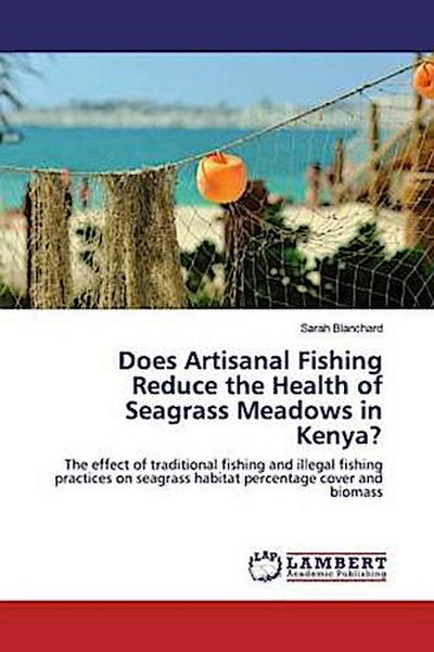 Does Artisanal Fishing Reduce the Health of Seagrass Meadows in Kenya?