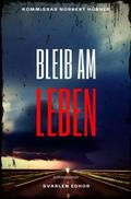 BLEIB AM LEBEN: Kriminalroman - Kommissar Norbert 