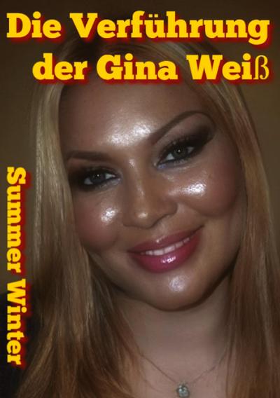 Die Verführung der Gina Weiß