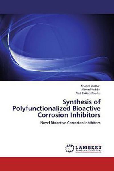 Synthesis of Polyfunctionalized Bioactive Corrosion Inhibitors