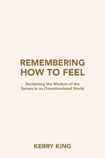 Remembering How to Feel