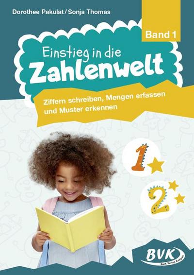 Einstieg in die Zahlenwelt: Ziffern schreiben, Mengen erfassen und Muster erkennen. Bd.1