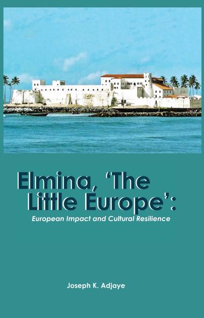 Elmina, ’The Little Europe’