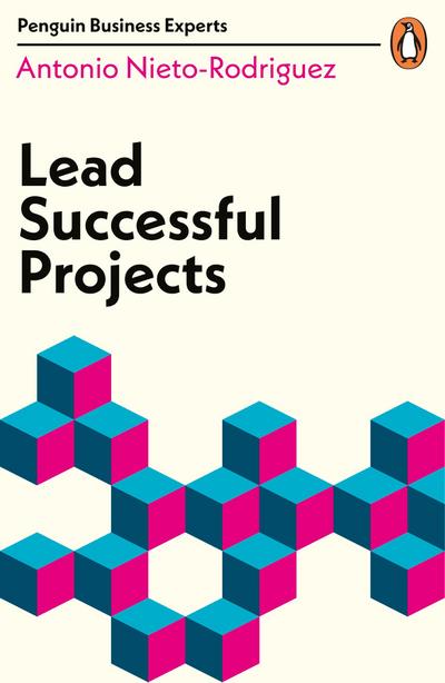 Lead Successful Projects: Penguin Business Experts Series