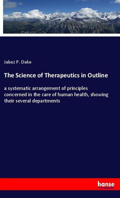 The Science of Therapeutics in Outline