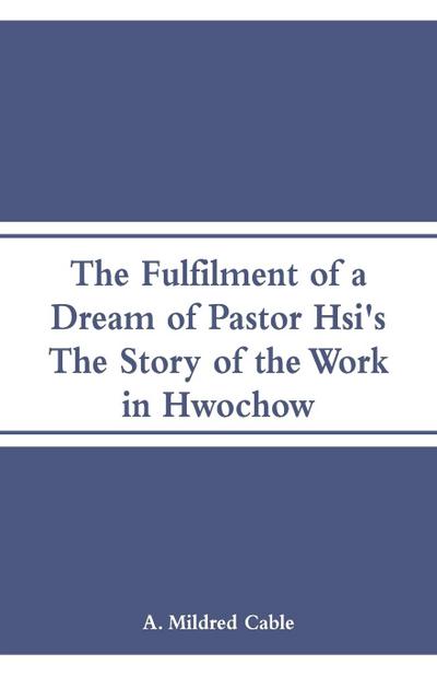 The Fulfilment of a Dream of Pastor Hsi’s