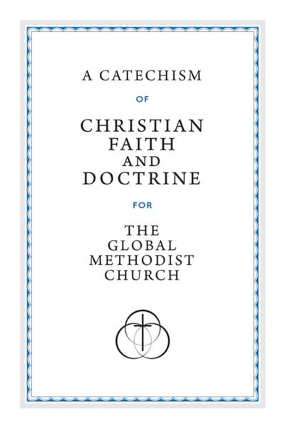 Catechism of Christian Faith and Doctrine for the Global Methodist Church