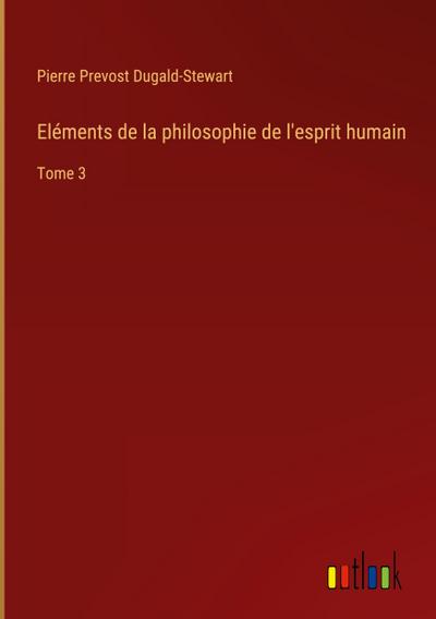 Eléments de la philosophie de l’esprit humain