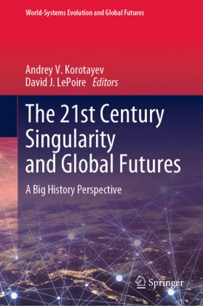 The 21st Century Singularity and Global Futures