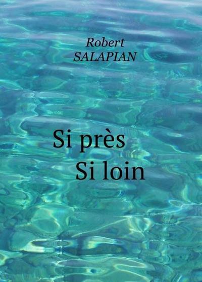 Si près si loin