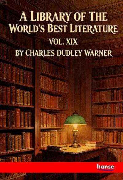 A Library of the World’s Best Literature Ancient and Modern