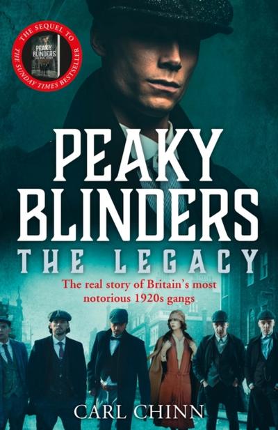 Peaky Blinders: The Legacy - The real story of Britain’s most notorious 1920s gangs