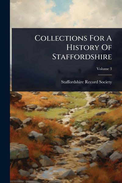 Collections For A History Of Staffordshire