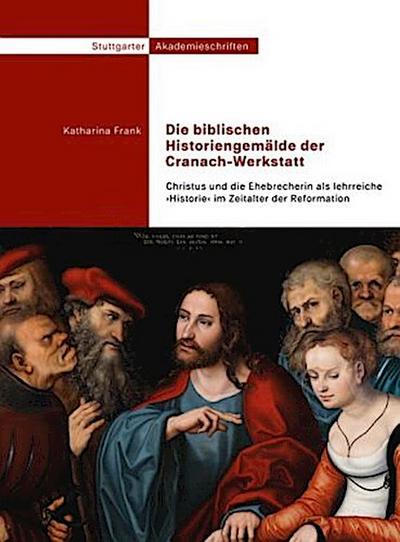 Die biblischen Historiengemälde der Cranach-Werkstatt