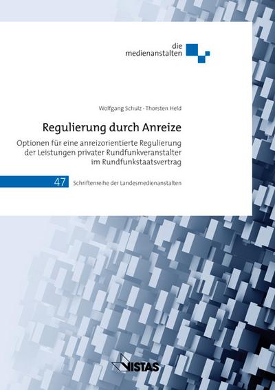 Regulierung durch Anreize: Optionen für eine anreizorientierte Regulierung der Leistungen privater Rundfunkveranstalter im Rundfunkstaatsvertrag