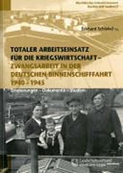 Totaler Arbeitseinsatz für die Kriegswirtschaft - Zwangsarbeit in der deutschen Binnenschifffahrt 1940-1945