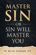 Master Sin or Sin Will Master You