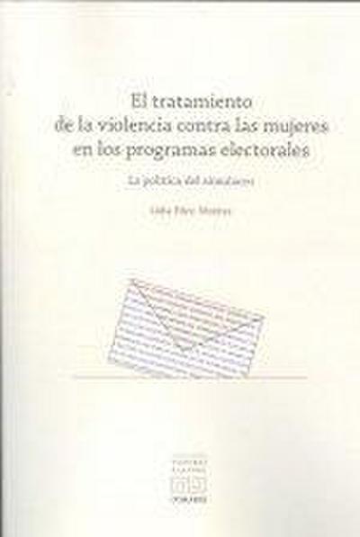 El tratamiento de la violencia contra las mujeres en los programas electorales : la política del simulacro